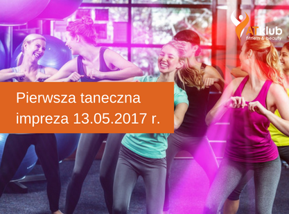 Pierwsza taneczna impreza 13.05.2017 r.