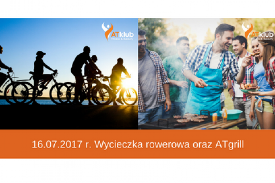 Wycieczka rowerowa oraz ATgrill party 16.07.2017