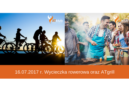 Wycieczka rowerowa oraz ATgrill party 16.07.2017