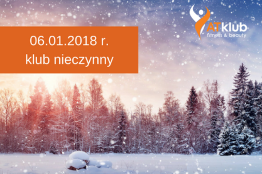 06.01.2018 r. klub nieczynny